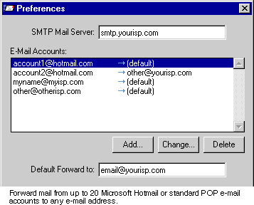 Forward mail from up to 20 Microsoft Hotmail or standard POP e-mail accounts to any e-mail address.